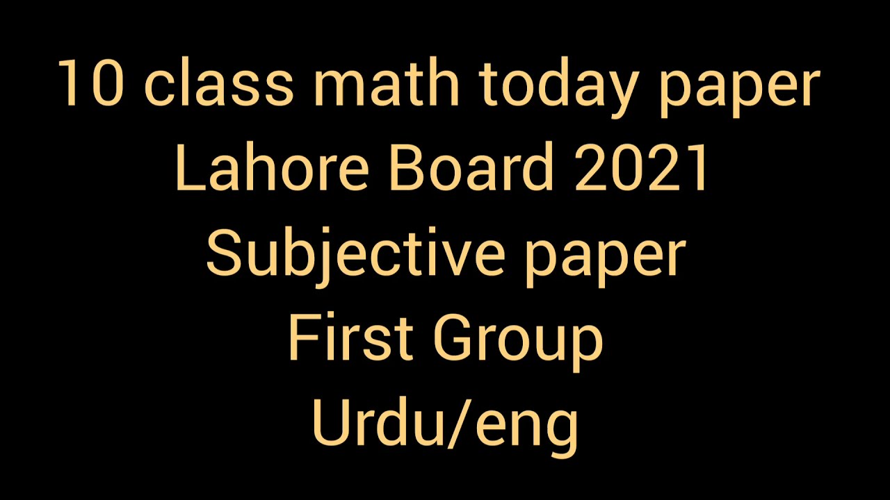 10 class math today paper Lahore Board subjective paper first group 2021 paper