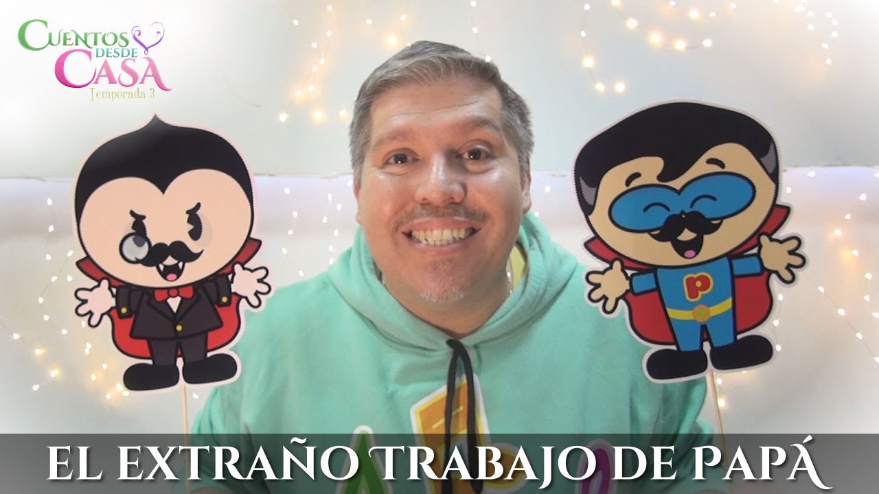 👦🏻👨🏻EL EXTRAÑO TRABAJO DE PAPÁ 🦸🏻‍♂️🧛‍♂🚑Cuento del día del Padre - Cuentos desde Casa T3 E3