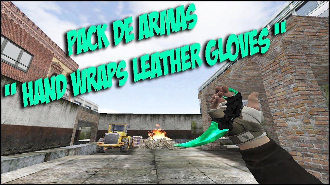 Pack Armas Del CSGO Para CS 1.6 [ Hand Wraps Leather Gloves - Anarchist Sleves ]