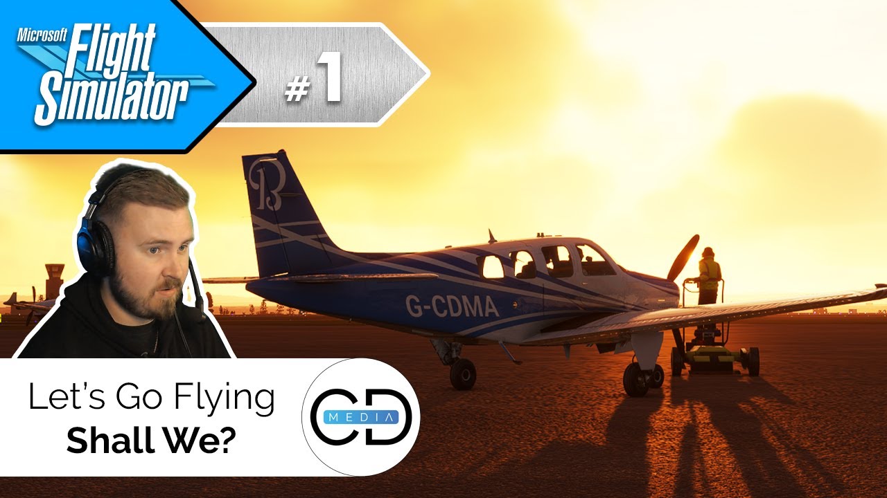 Let's Go Flying Shall We? - Microsoft Flight Simulator, Episode 1