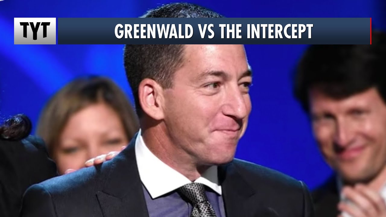 TYT разбирает Гленн Гринвальд против The Intercept