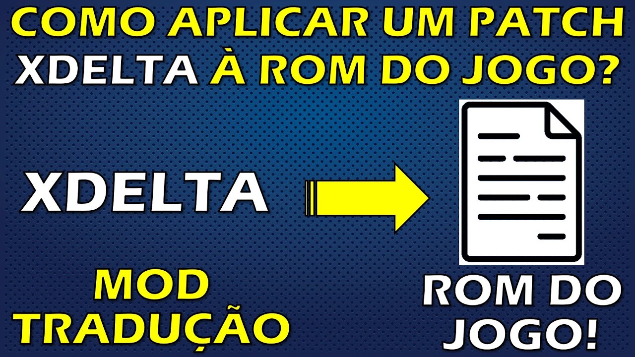 COMO APLICAR PATCH .XDELTA &Agrave; ROM DE UM JOGO? TUTORIAL