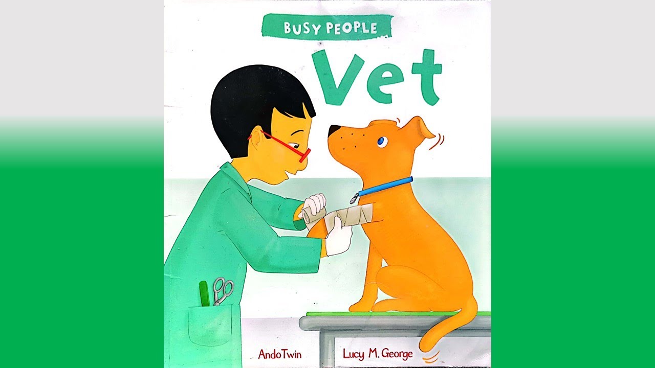 Busy people: Vet by Ando Twin and Lucy M George | Read aloud by Gozan John #gozanjohn