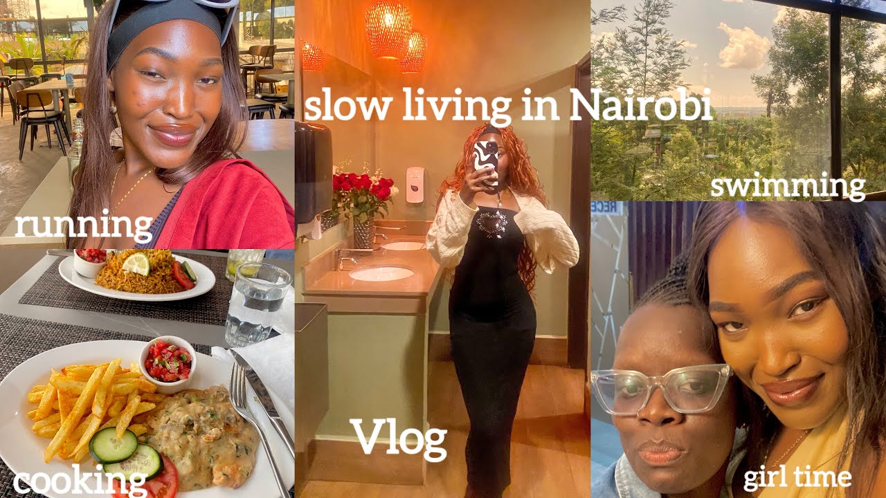 VLOG:// LIFE IN NAIROBI: Girl’s Time, Swimming, Coooking, Running