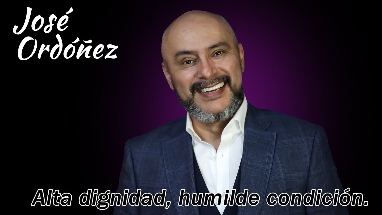 Alta dignidad, humilde condición. 🔑 Predica cristiana JOSÉ ORDÓÑEZ