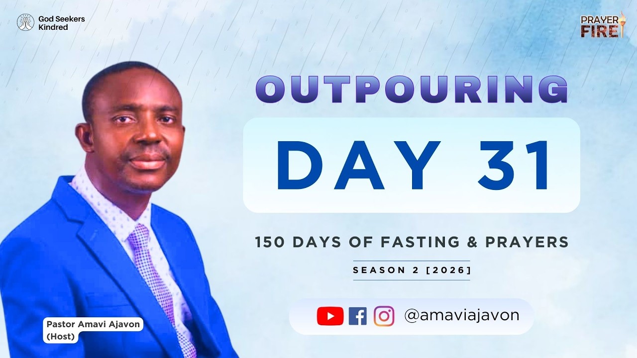 OUTPOURING - Day 31 | Pastor Amavi Ajavon | 150 Days of Fasting & Prayers