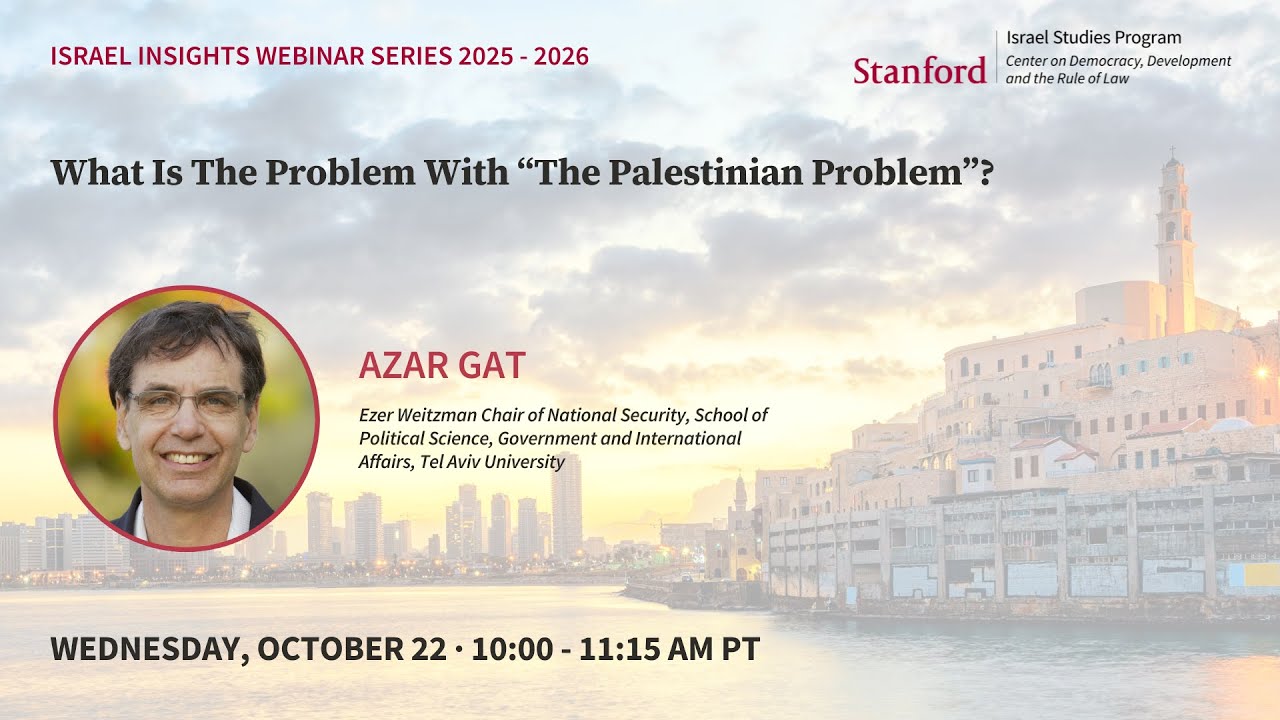 Israel Insights Webinar with Azar Gat — What Is The Problem With “The Palestinian Problem?
