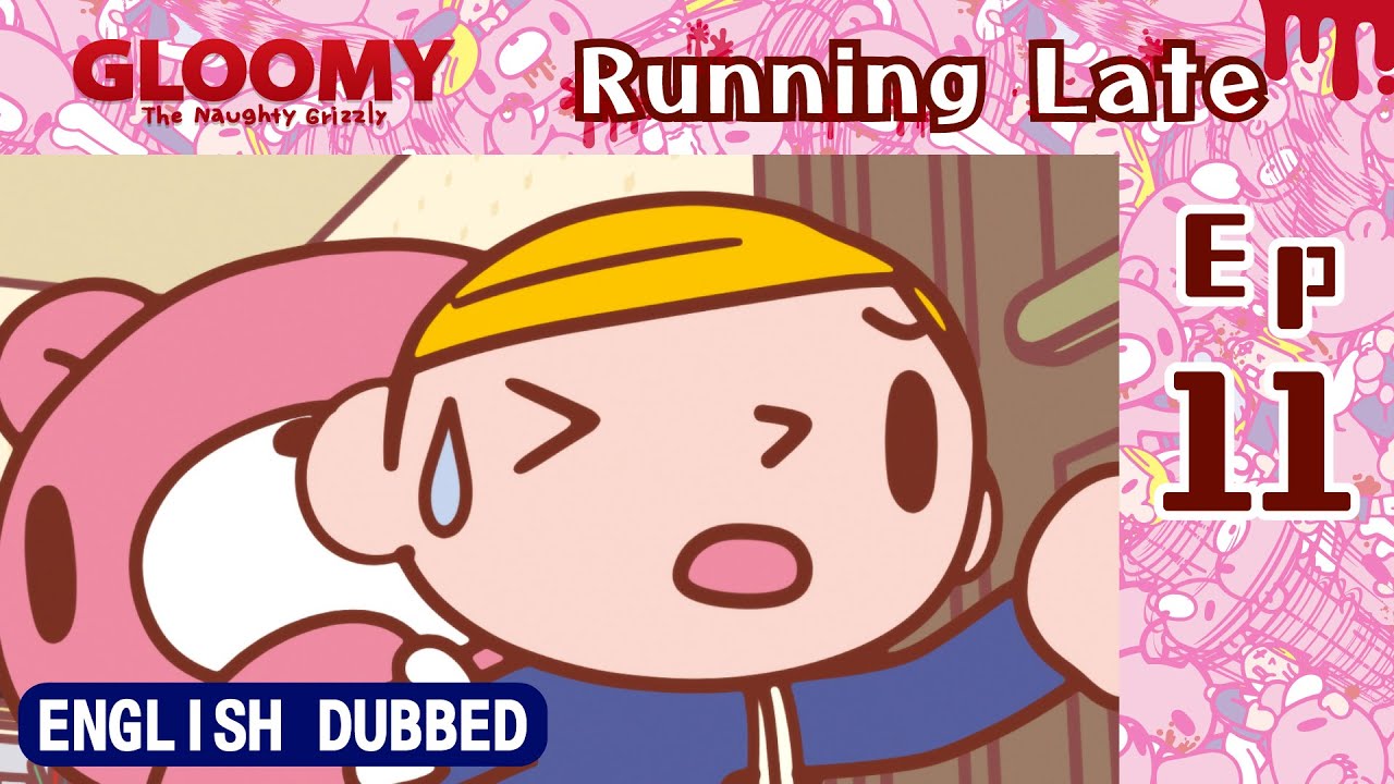 [Dubbed in English] Gloomy Bear  Ep 11: Running Late