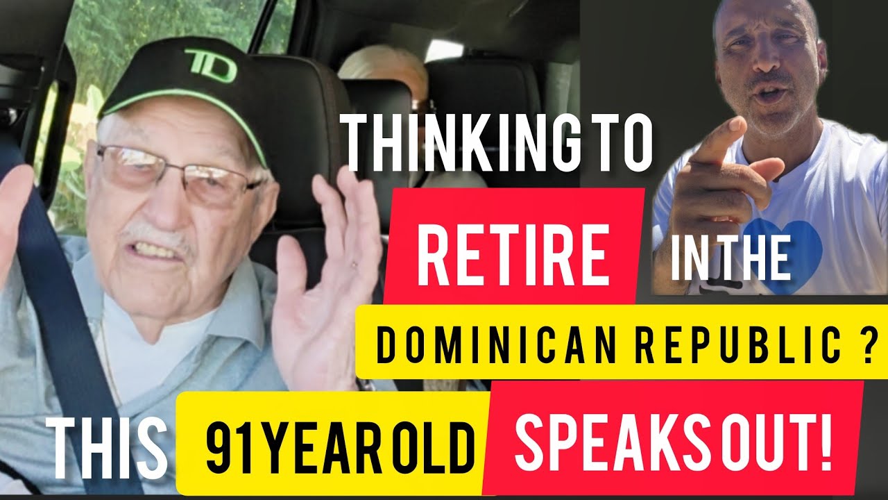 Dominican Republic for retirement? 91 Year Old Shares his thoughts