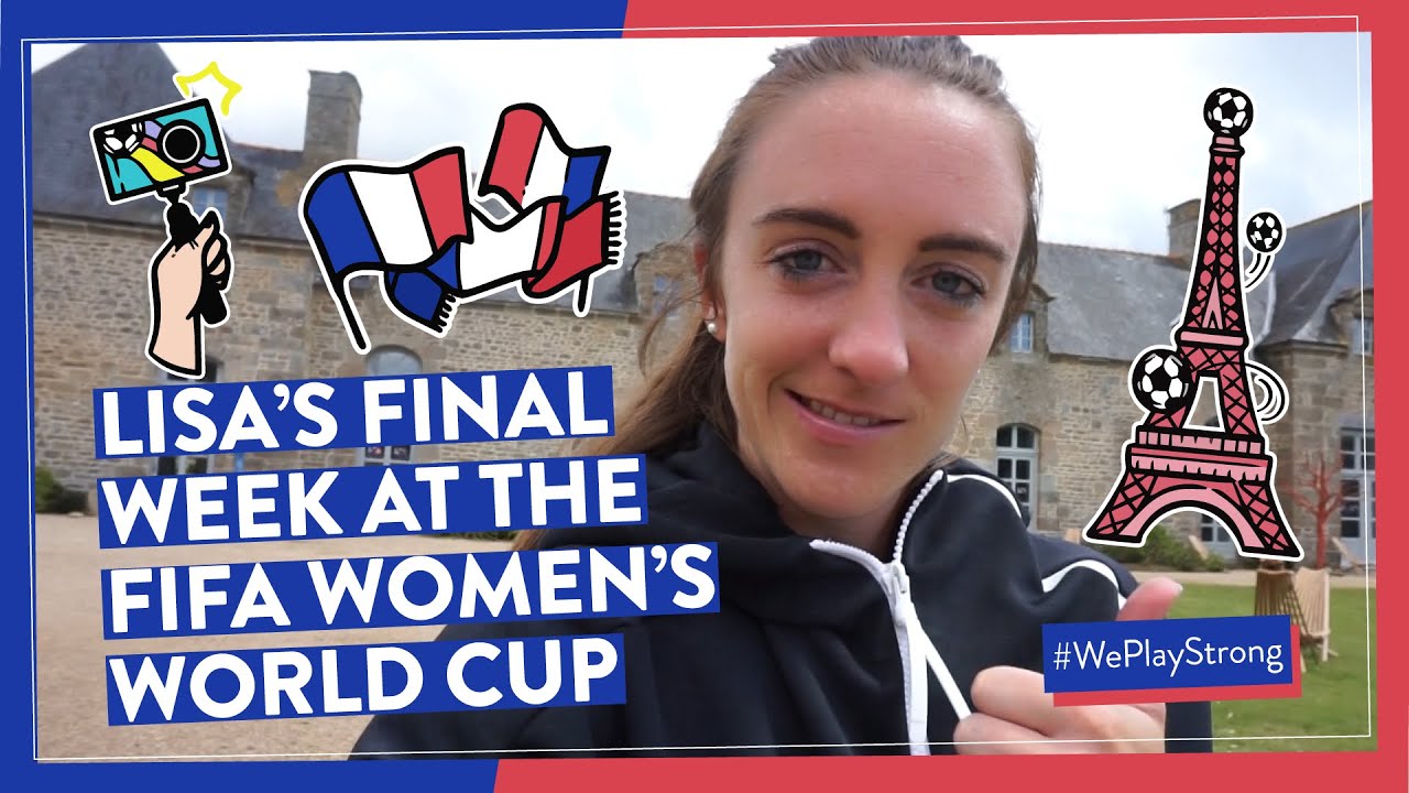 Lisa's final week at the World Cup | FIFA Women's World Cup