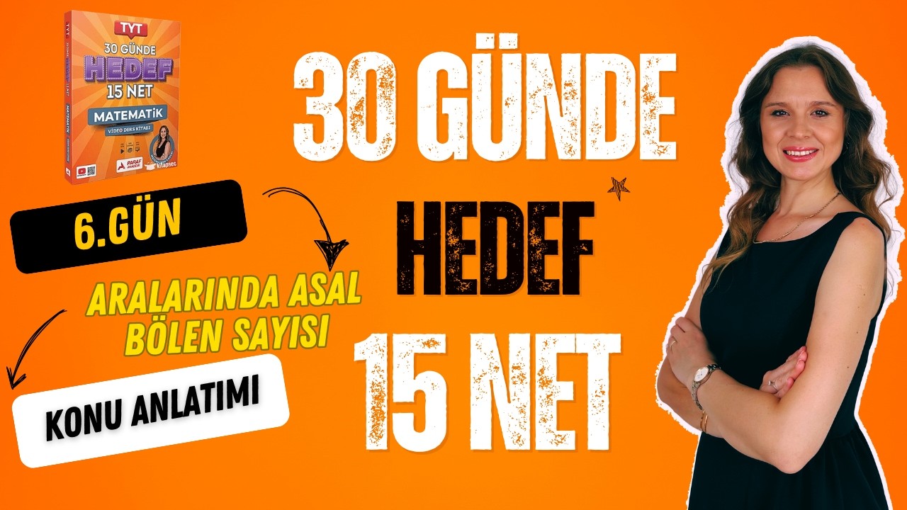 6.GÜN | KONU ANLATIMI | ARALARINDA ASAL-BÖLEN SAYISI | 30 GÜNDE HEDEF 15 NET KAMPI | TYT MATEMATİK |