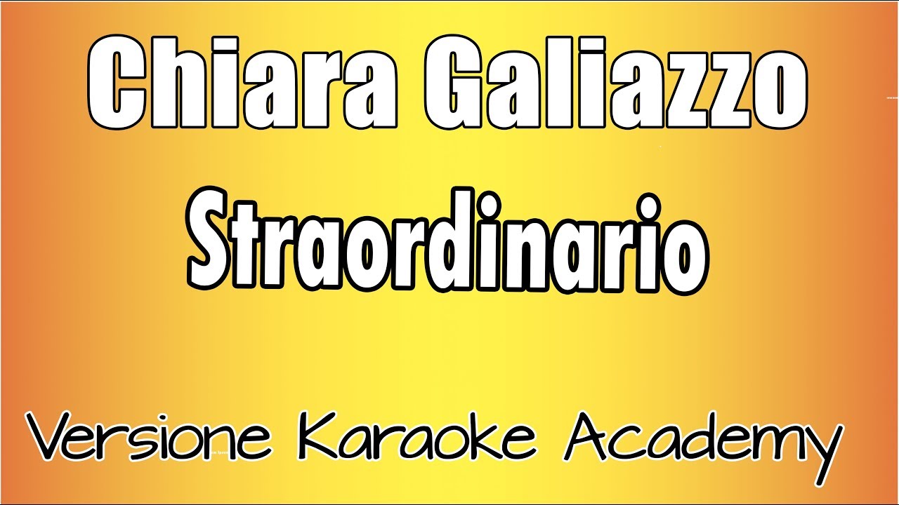 Chiara Galiazzo - Straordinario (Versione Karaoke Academy Italia)