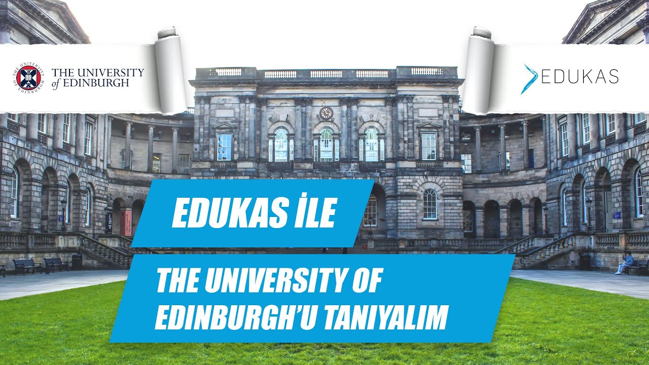 Birleşik Krallık Üniversitelerini Tanıyalım I The University of Edinburgh