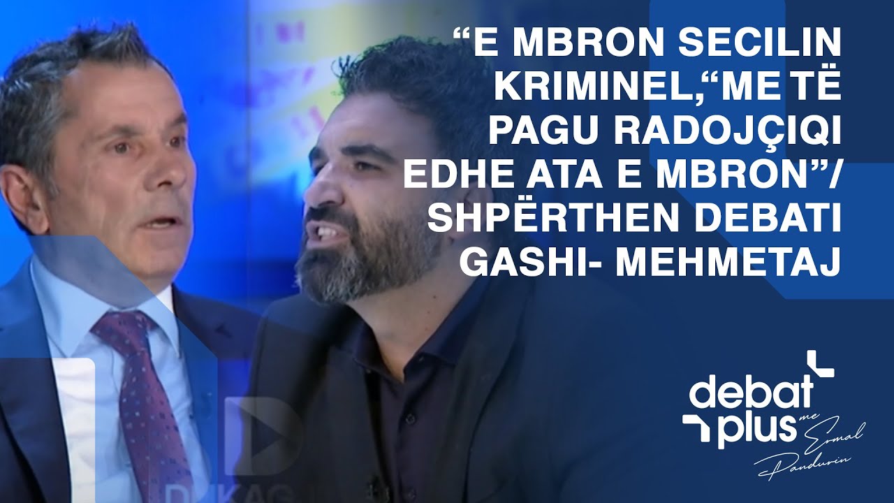 “E mbron secilin krímíɳel”,“Me të pagu Radojçiqi edhe ata e mbron”/ Shpërthen debatI Gashi- Mehmetaj