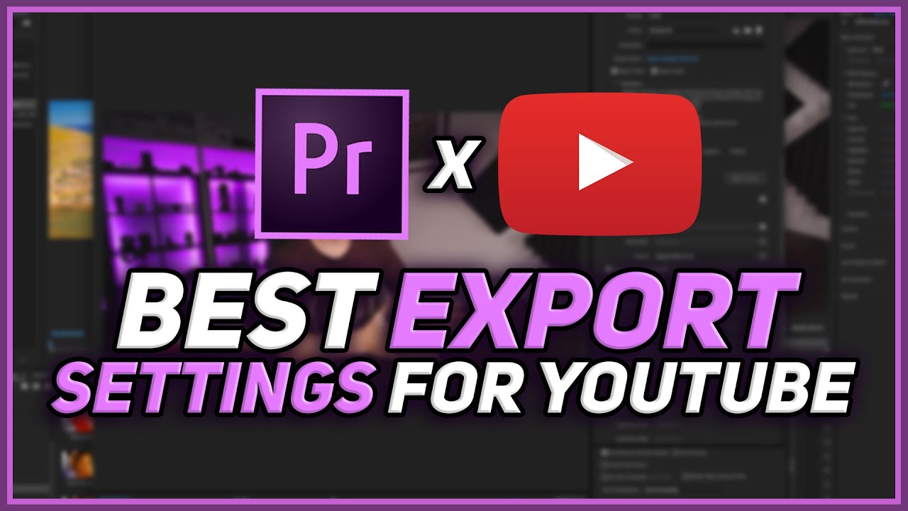 BEST Premiere Pro EXPORT Settings For YOUTUBE 2020 // Tips for Maximum Quality