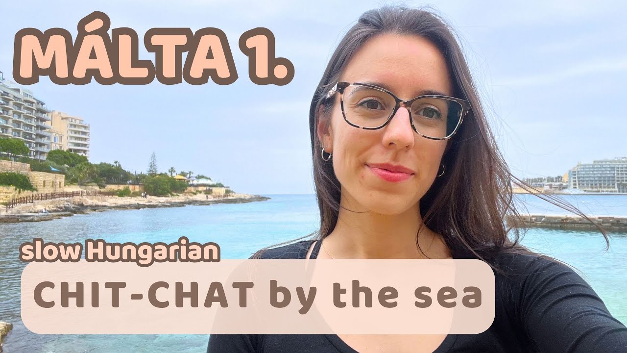 MALTA 1 - Chit-Chat by the Sea (Slow Hungarian)