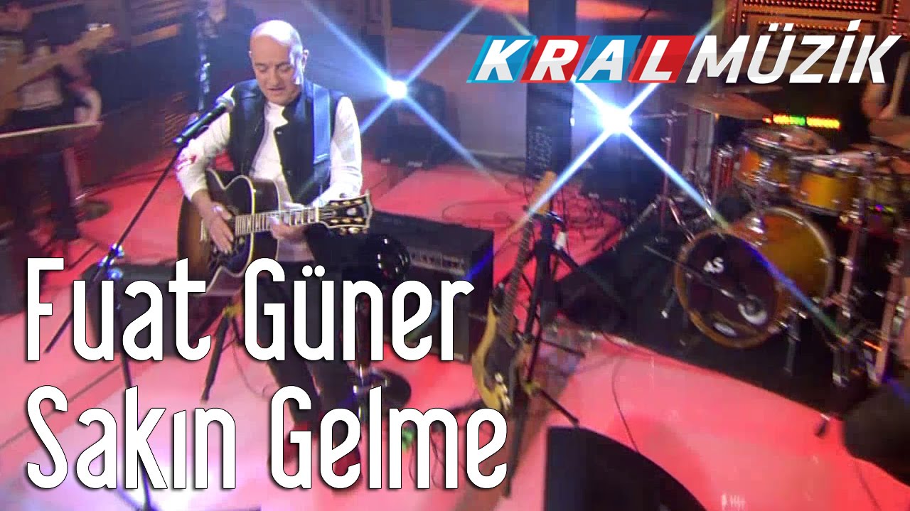 Kral Pop Akustik - Fuat Güner - Sakın Gelme