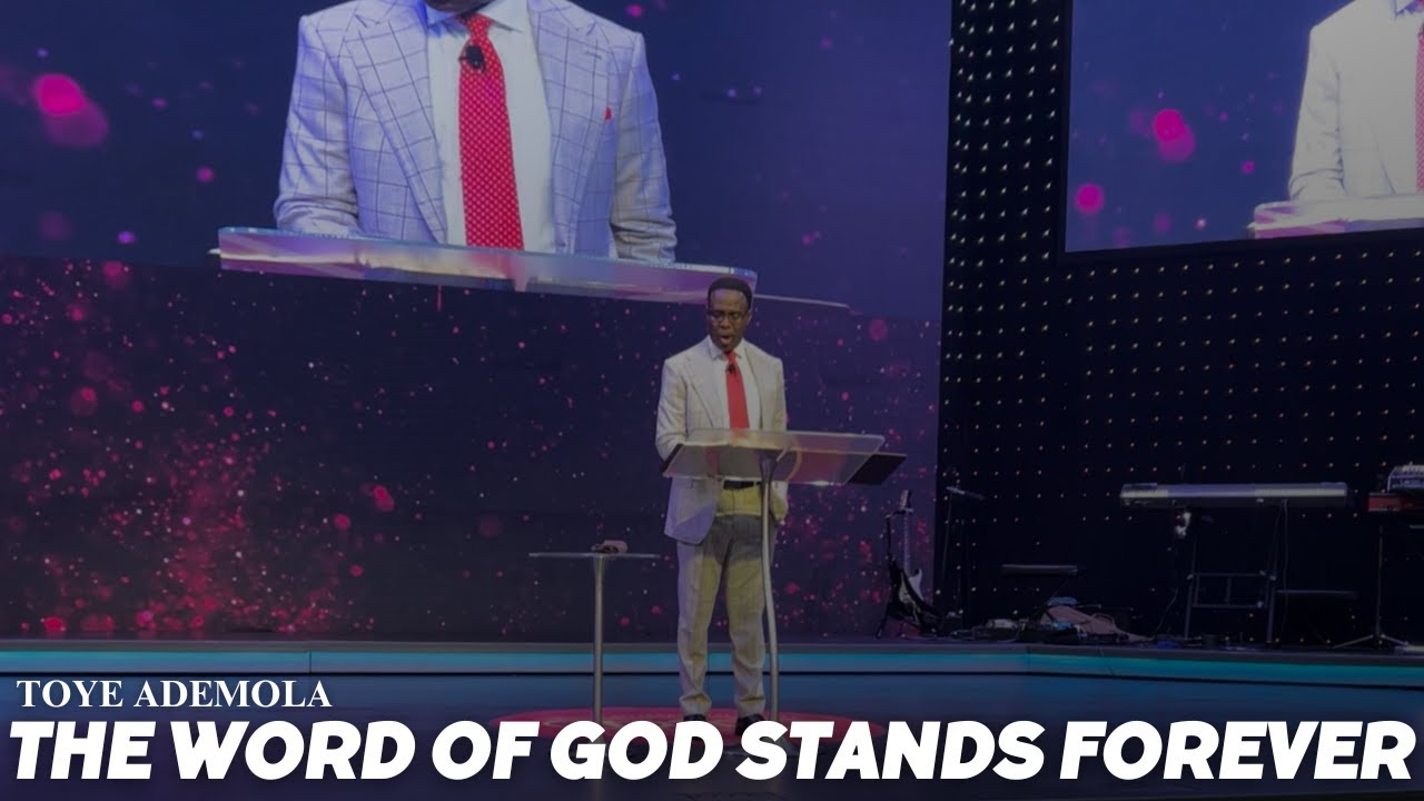 The Word Of God Stands Forever - Toye Ademola
