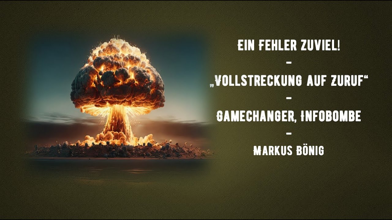 Ein Fehler zuviel! -&bdquo;VollStreckung auf Zuruf&ldquo;-Gamechanger, Infobombe