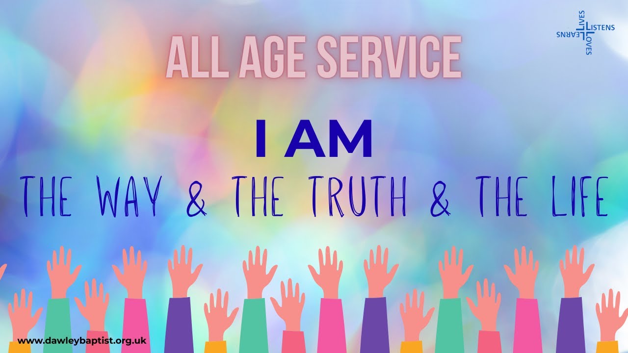 I AM the Way, the Truth and the Life  (All Age Service) - Sunday 11th January 2026