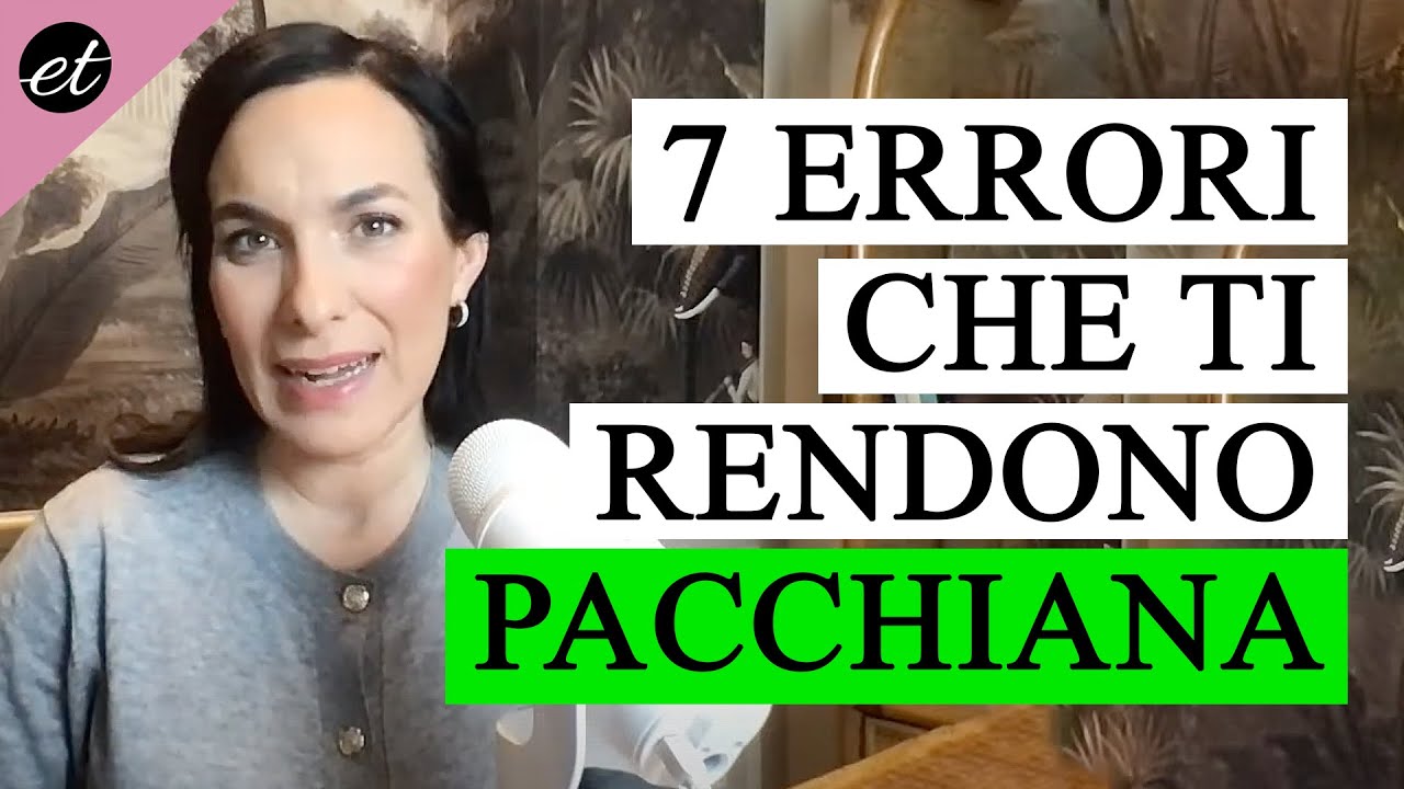 7 ERRORI CHE TI FANNO SEMBRARE PACCHIANA
