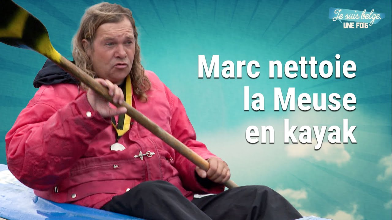 Marc Kayak nettoie la Meuse | Je suis Belge, une fois !