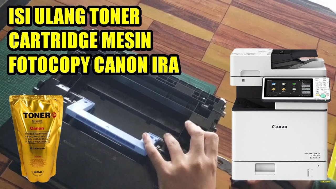 Cara Refill Toner Catridge Mesin Fotocopy Printer Laser Canon IRA 615if