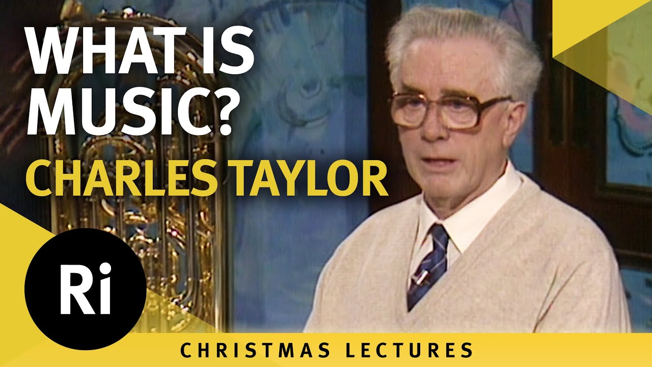 What is music? &ndash; Charles Taylor&rsquo;s 1989 Christmas Lectures 1/5