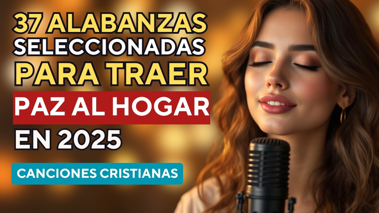 🎶 37 Alabanzas ESPECIALMENTE SELECCIONADAS para Traer 🕊️ PAZ a tu Hogar, a tu Vida y a tu Coraz&oacute;n 🙏🏠