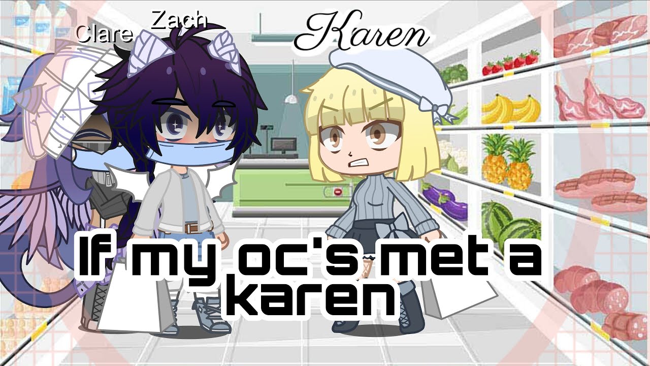 If my oc's met a KAREN