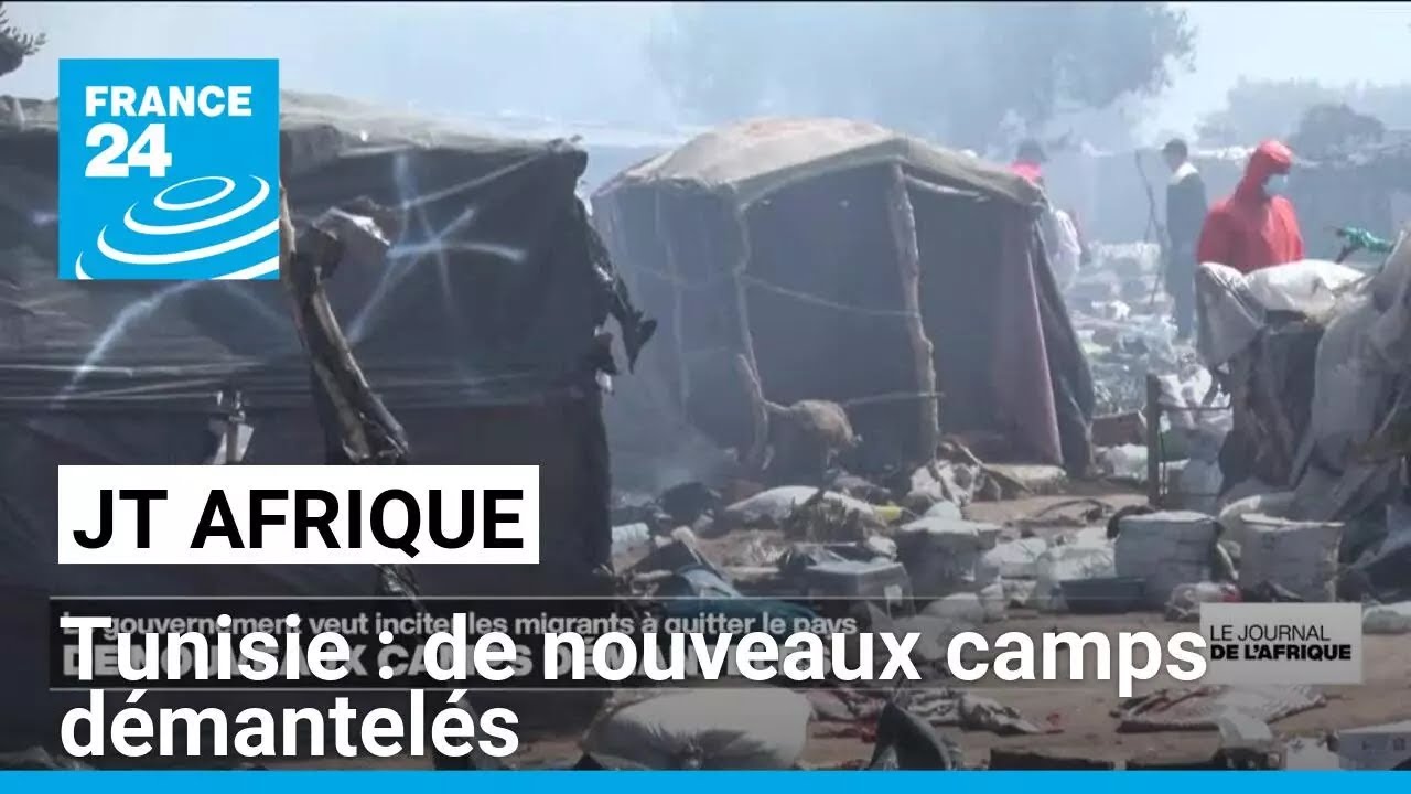 Tunisie : de nouveaux camps démantelés pour inciter les migrants à quitter le pays • FRANCE 24