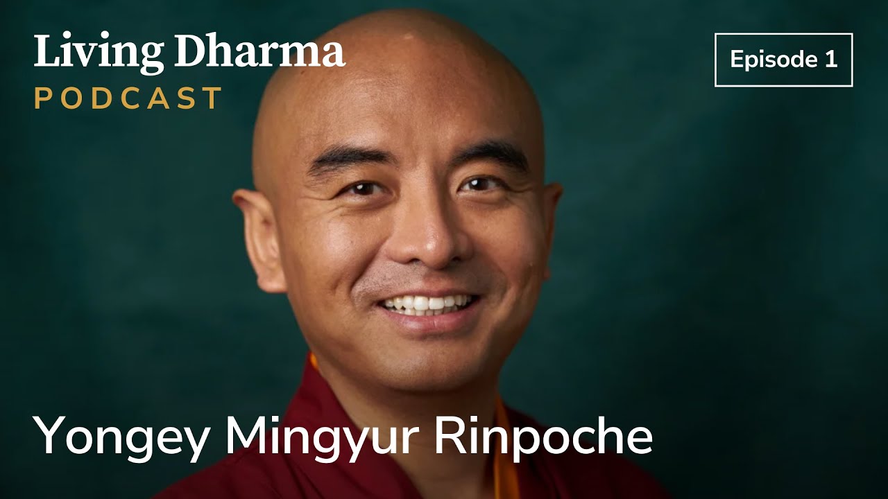 Living Dharma Podcast - Ep 1: Yongey Mingyur Rinpoche – Awareness, Humor & the Path of Freedom