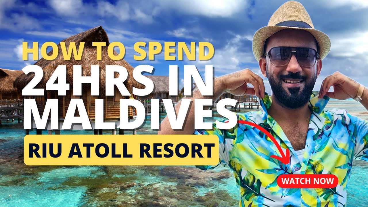 24hrs IN MALDIVES | RIU ATOLL WATER BUNGLOW