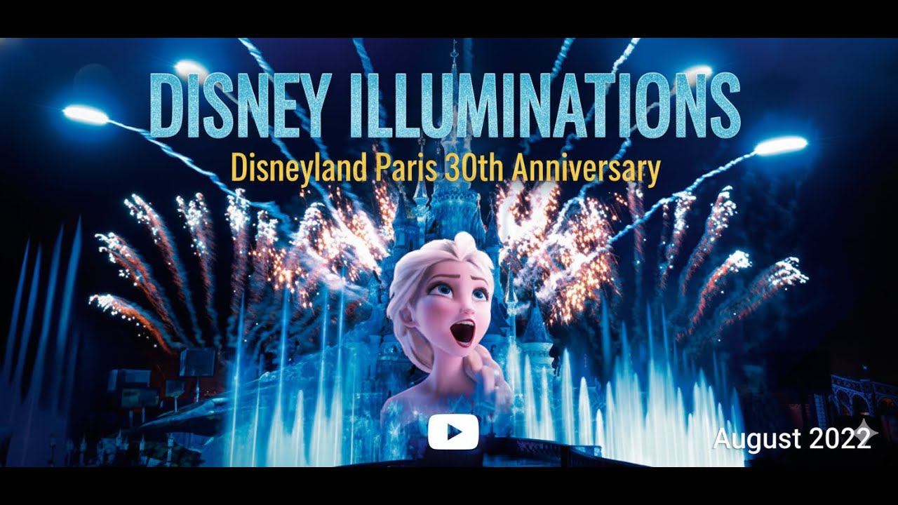 Disney Illuminations | Disneyland Paris 30th Anniversary (Full Night Show 2022)