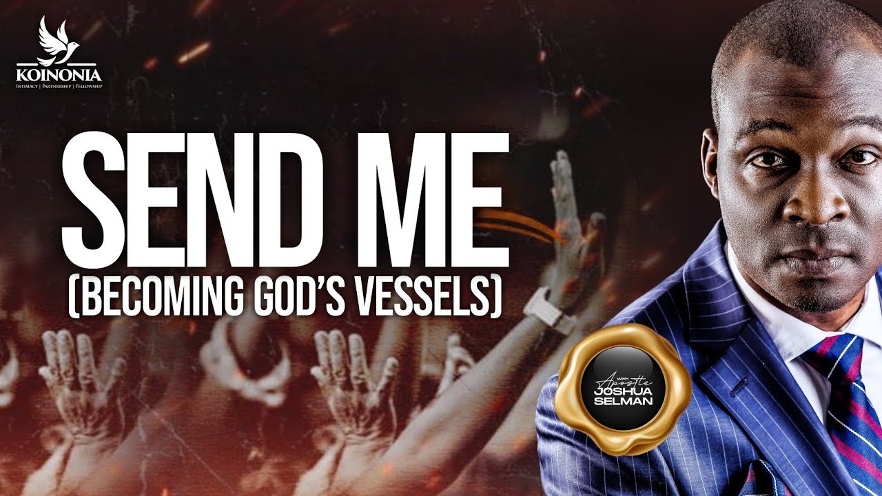 SEND ME (RE-BROADCAST) WITH APOSTLE JOSHUA SELMAN