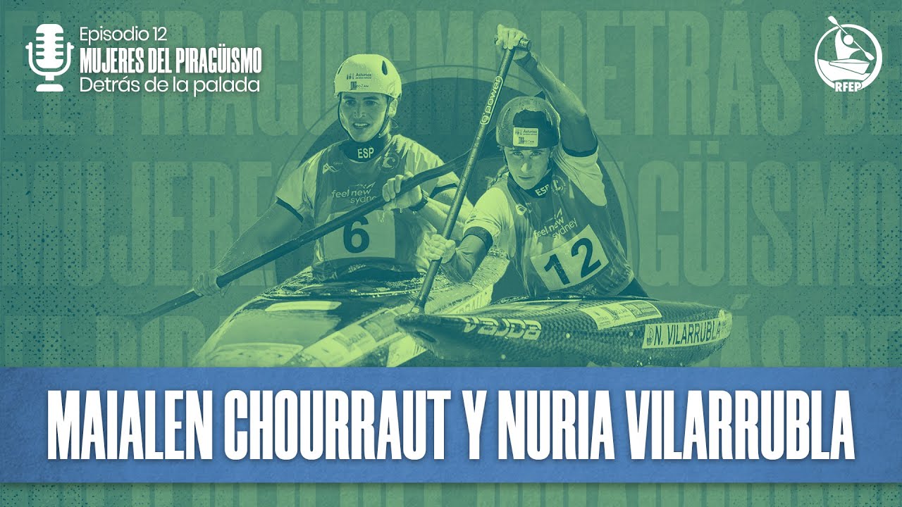🎙️RFEP PODCAST | 1X12 | Detrás de la palada: Maialen Chourraut y Núria Vilarrubla