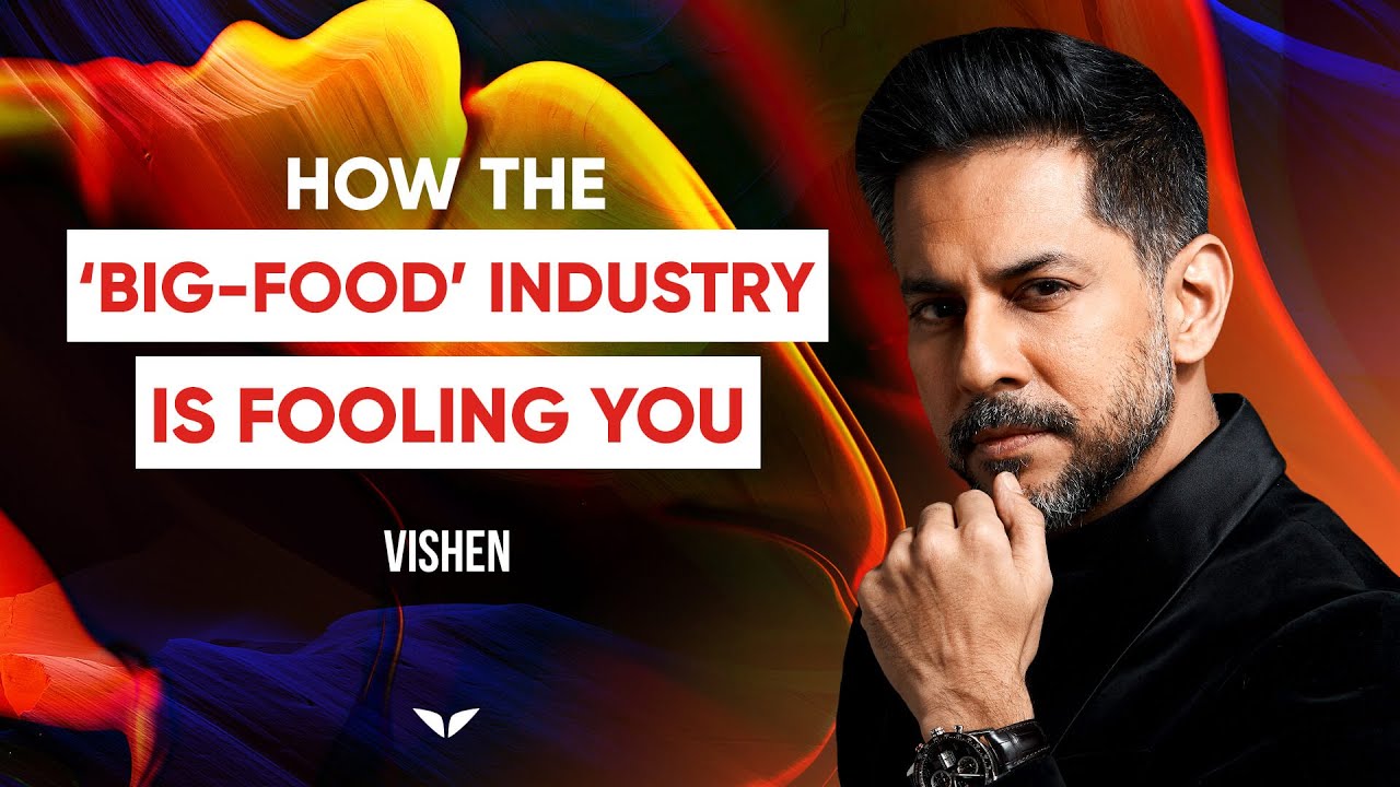 How The  &lsquo;Big-Food&rsquo; Industry Tricks Your Choices | Vishen Lakhiani