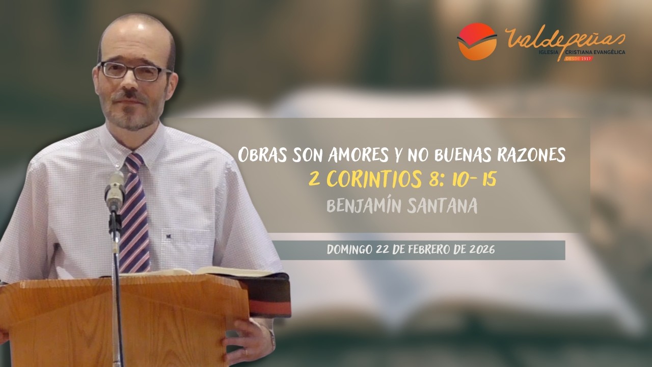 Obras son amores y no buenas razones - 2 Corintios 8: 10-15 - Benjamín Santana