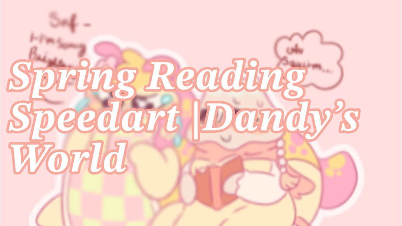 Spring Reading Speedart |Dandy’s World 🌼 