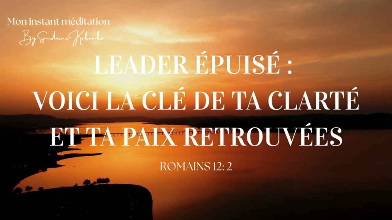 Leader épuisé: voici la clé de ta clarté et ta paix retrouvées.
