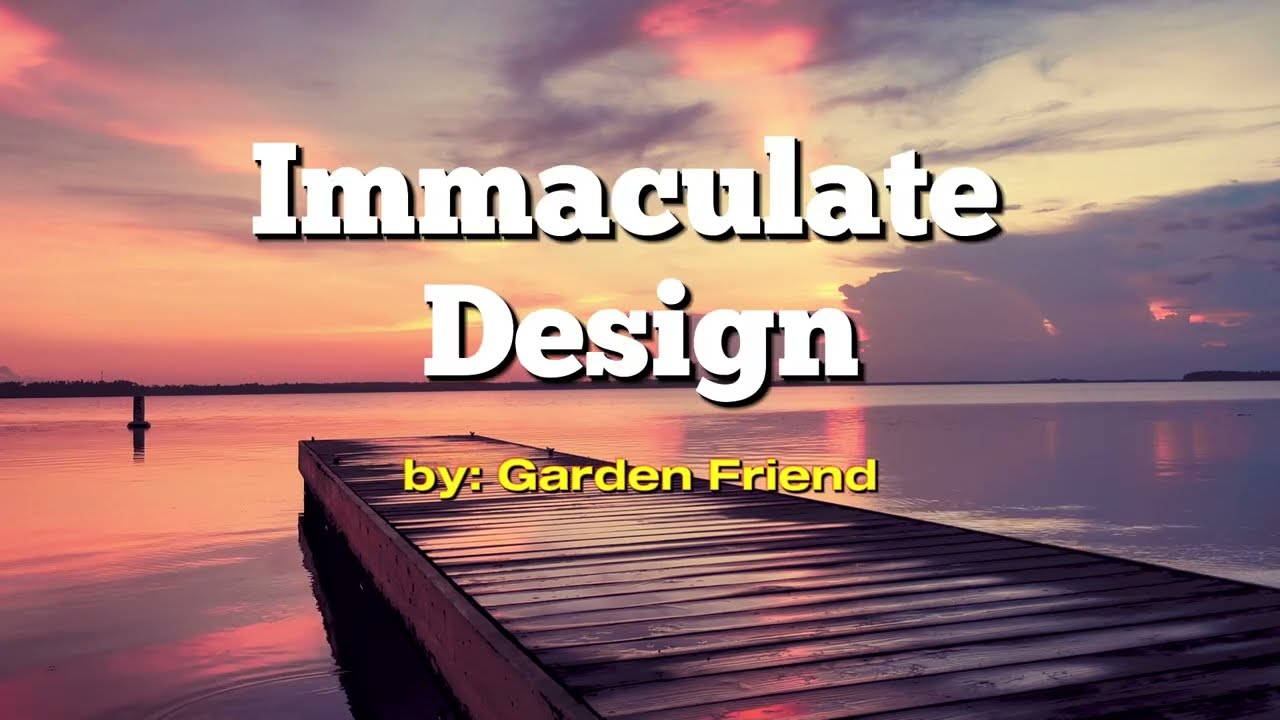 Immaculate Design by Garden Friend (lyric video)
