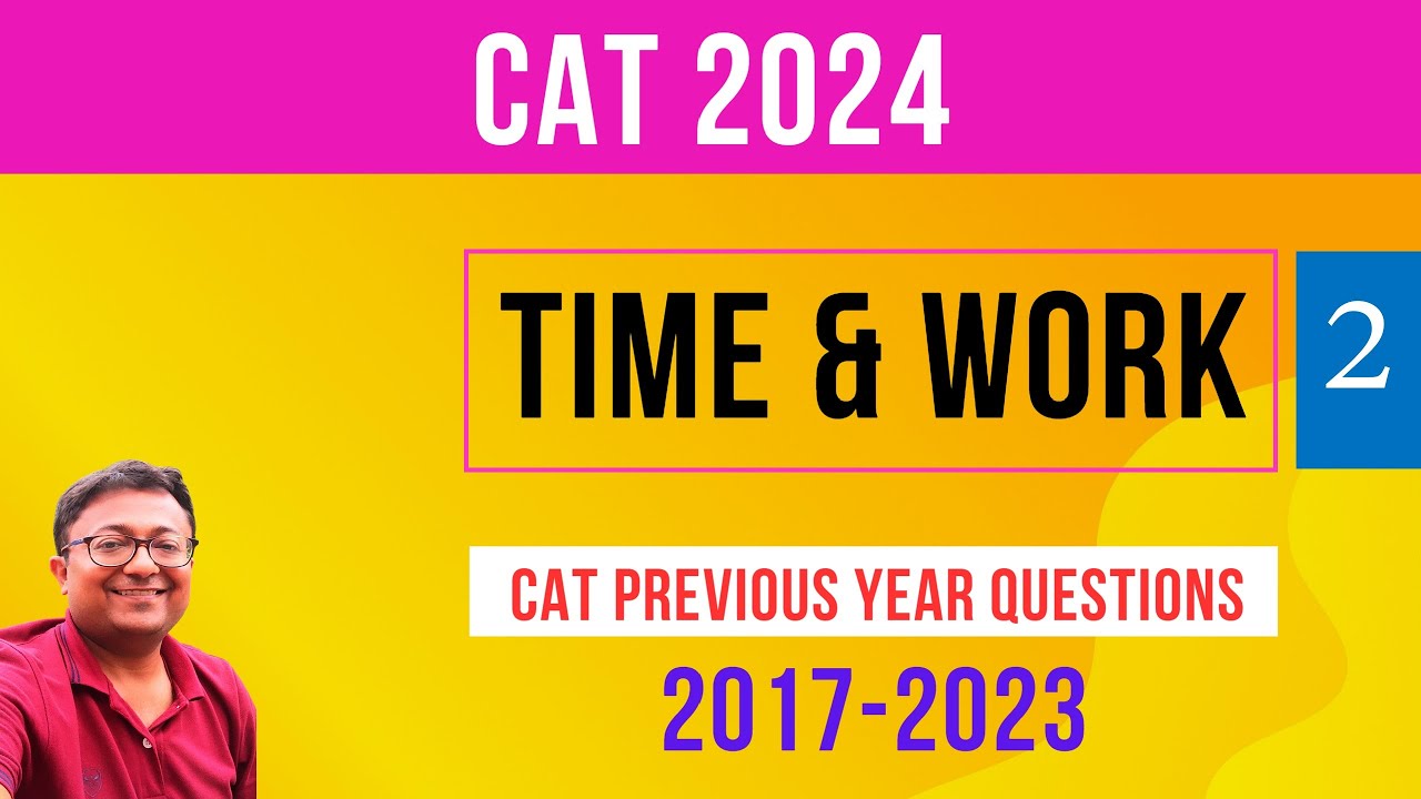 CAT 2024 | Time and Work All CAT PYQs 2017-23 | Session 2 || Arithmetic | Quantitative Aptitude