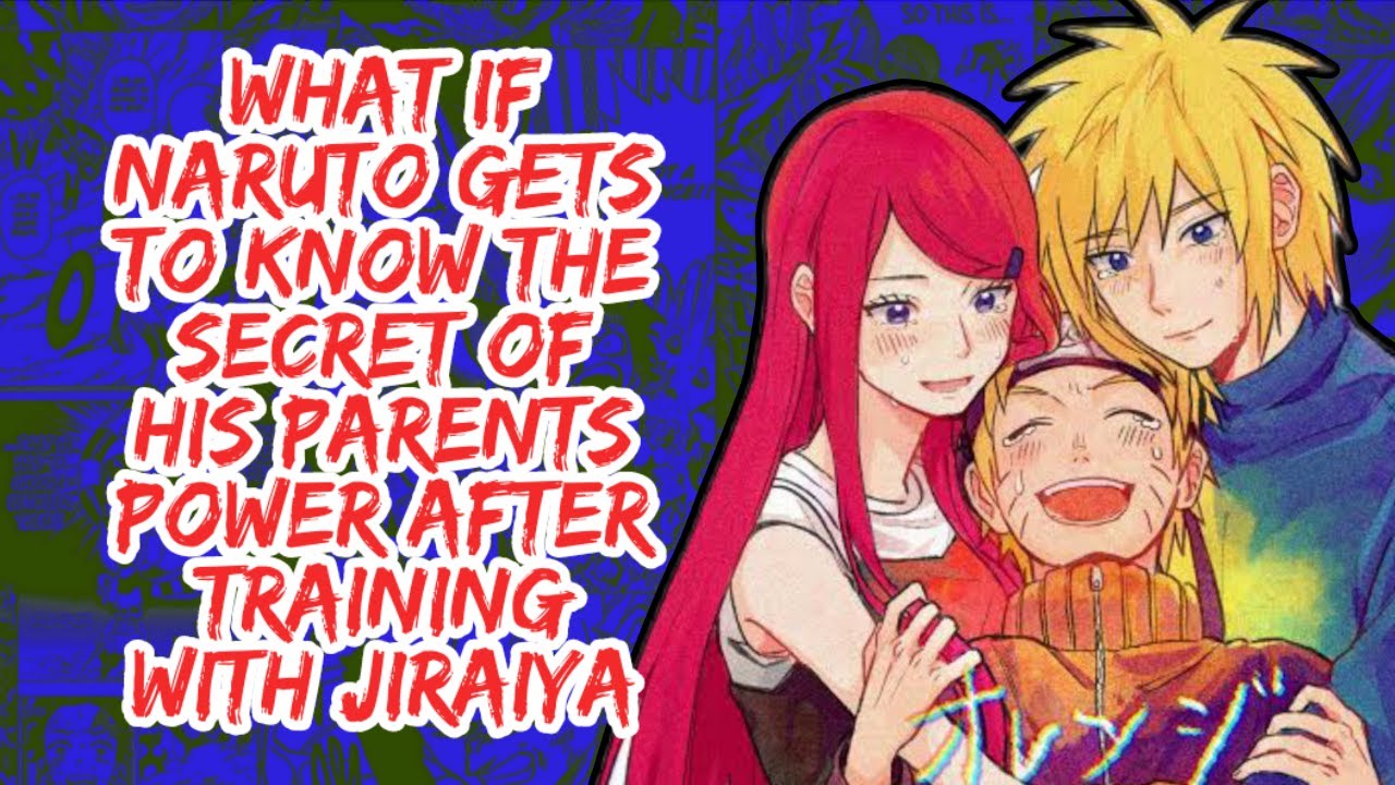 What if Naruto Gets to Known The Secret of His Parents Power After Training  With Jiraiya | Part 1