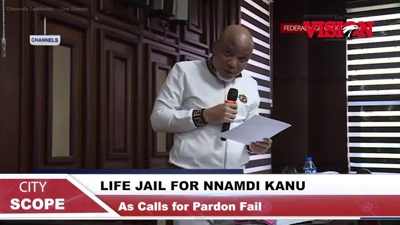 LIFE JAIL FOR NNAMDI KANU: As Calls for Pardon Fail