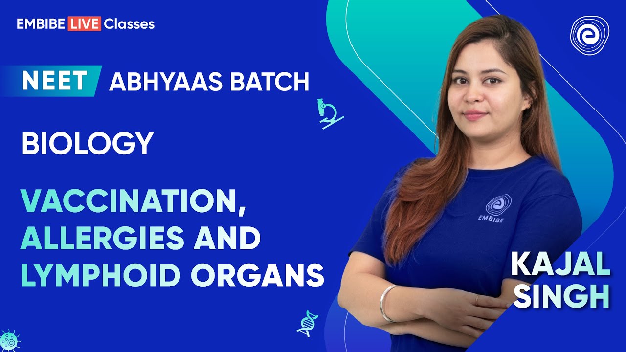 Vaccination, Allergies and Lymphoid organs I NEET 2024 | Abhyaas Batch | Kajal Singh | Embibe