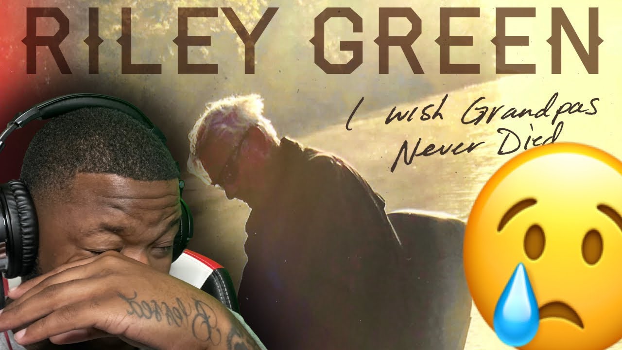 FIRST TIME HEARING Riley Green - I Wish Grandpas Never Died *TEARS*