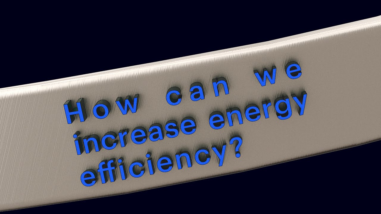 How can we increase energy efficiency?