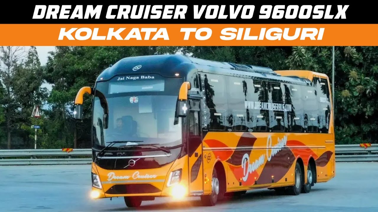Dream Cruiser Volvo 9600slx || Kolkata To Siliguri 
