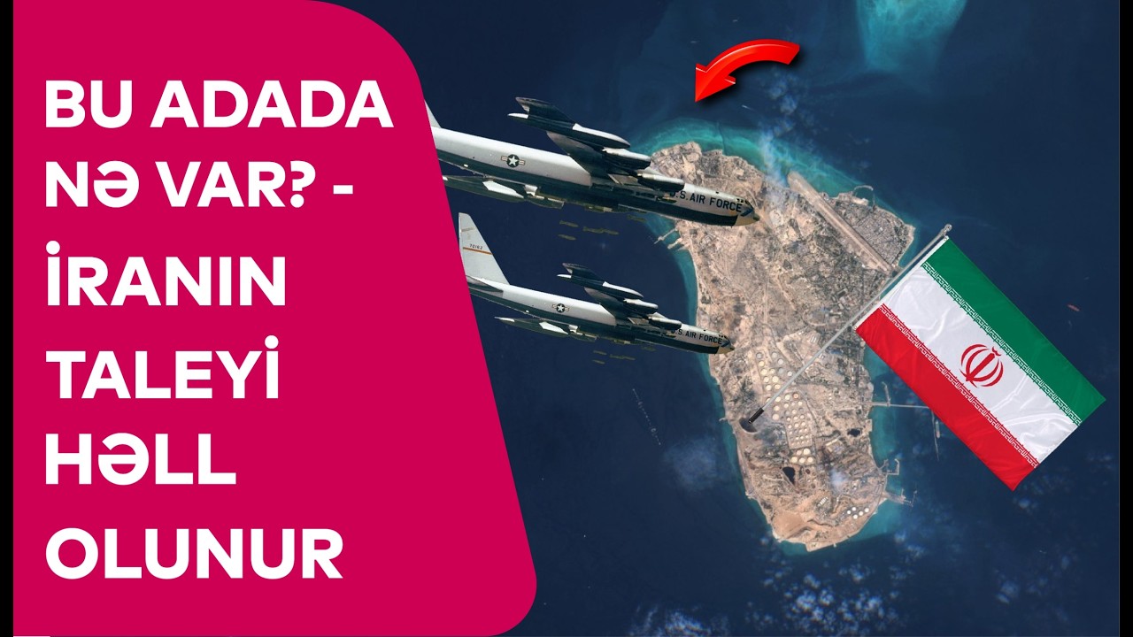 İranın taleyi HƏLL OLUNUR - Bu adada NƏ VAR?