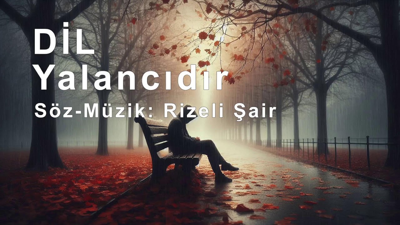 Dil Yalancıdır - Rizeli Şair